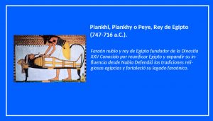 Piankhy o Peye Piankhi Rey de Egipto (747-716 a.C.)