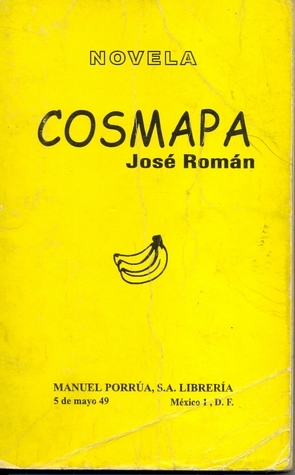 Portada original de la novela Cosmapa de José Román, con diseño minimalista en fondo amarillo, ilustración de un racimo de plátanos y datos editoriales de Manuel Porrúa, S.A. Librería, México D.F., destacando su carácter como obra narrativa publicada en 1944.