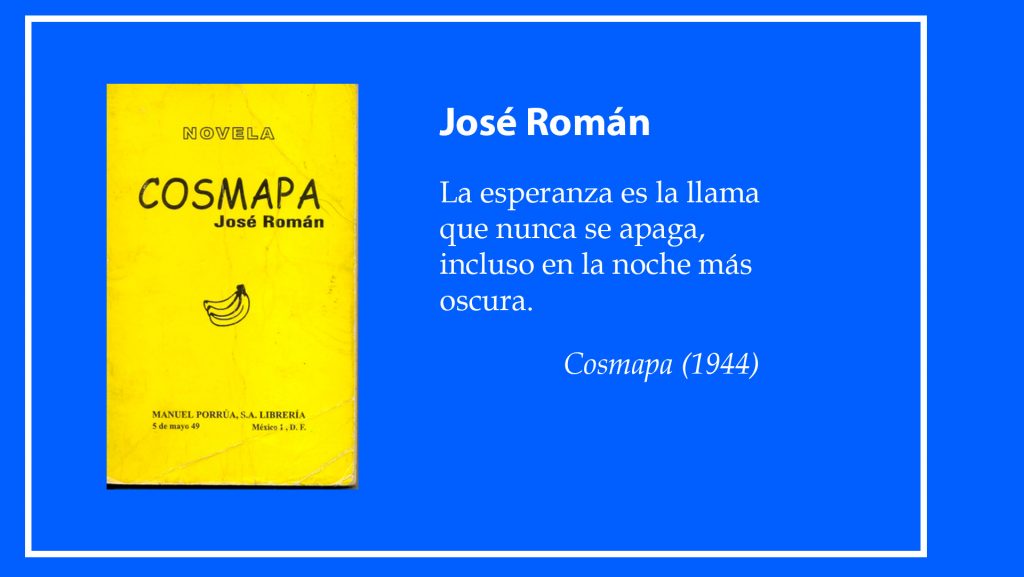 Portada amarilla de la novela Cosmapa (1944) de José Román, escritor nicaragüense, con un dibujo de plátanos y una cita destacada que dice: "La esperanza es la llama que nunca se apaga, incluso en la noche más oscura", resaltando el mensaje central de la obra publicada por Manuel Porrúa, S.A. Librería en la Ciudad de México.