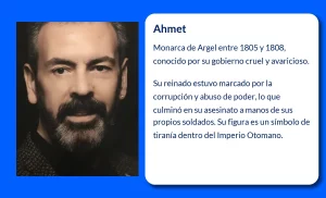 Ahmet (¿-1808). El rey de Argel cuya crueldad y avaricia marcaron su trágico final