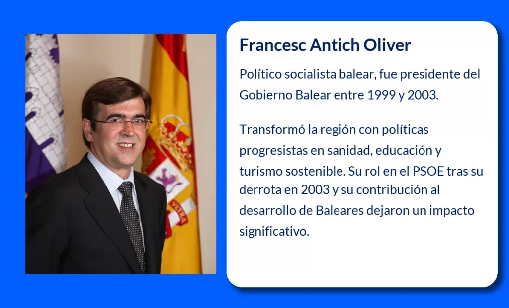Francesc Antich Oliver (1958-VVVV). El líder socialista que transformó el Gobierno Balear
