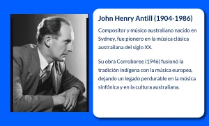 John Henry Antill (1904-1986). El compositor que dio forma a la música australiana del siglo XX