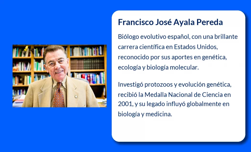 Francisco José Ayala Pereda (1934-VVVV). El biólogo español que revolucionó la evolución molecular