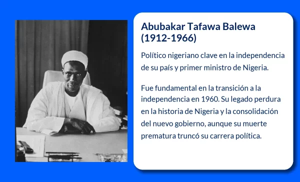 Abubakar Tafawa Balewa (1912-1966): El líder que guió a Nigeria hacia la independencia