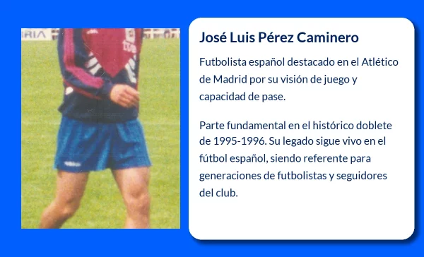 José Luis Pérez Caminero (1967-VVVV): Un futbolista que marcó la historia del Atlético de Madrid