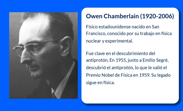 Owen Chamberlain (1920-2006). El físico que descubrió el antiprotón y cambió la historia de la física subatómica