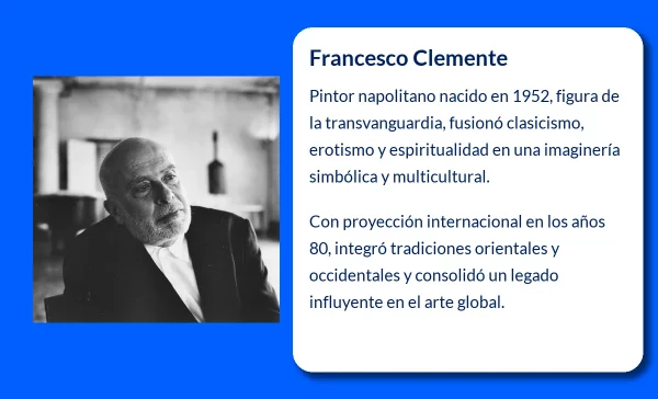Francesco Clemente (1952-VVVV). El visionario de la transvanguardia italiana entre Roma
