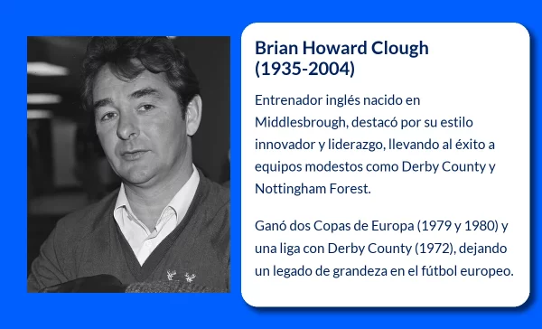 Brian Howard Clough (1935-2004). El genio inconformista que revolucionó el fútbol inglés
