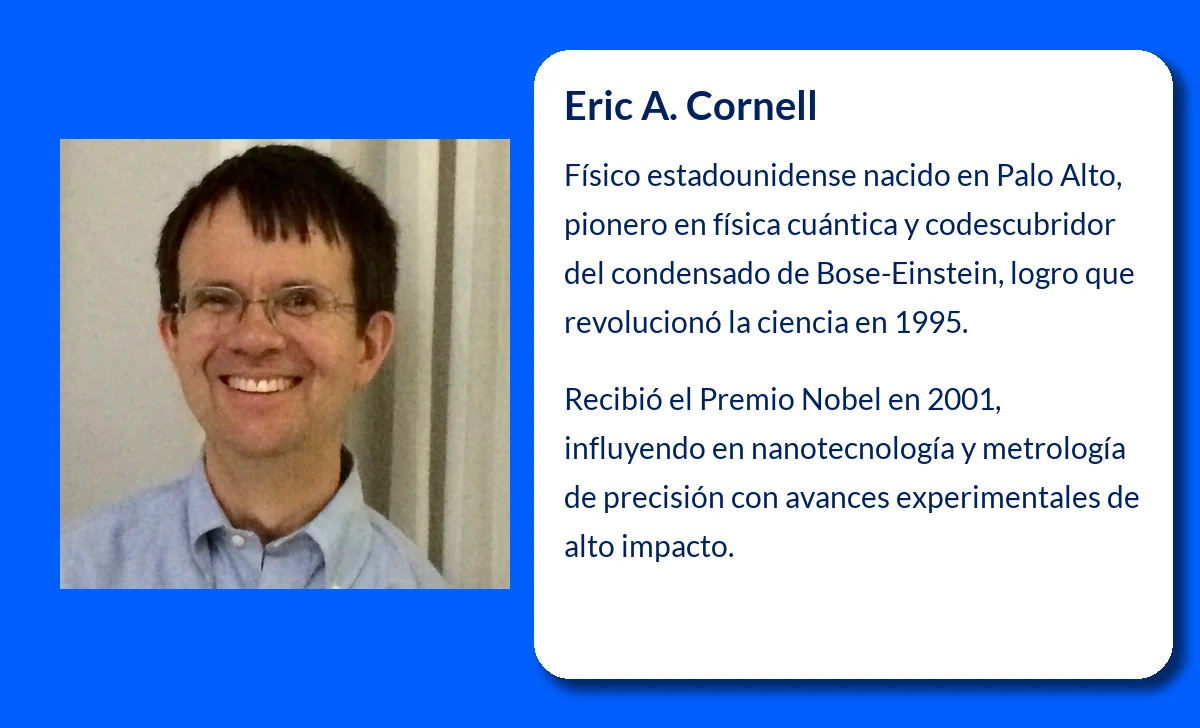 Eric A. Cornell (1961-VVVV). El físico estadounidense que desveló los misterios del condensado de Bose-Einstein