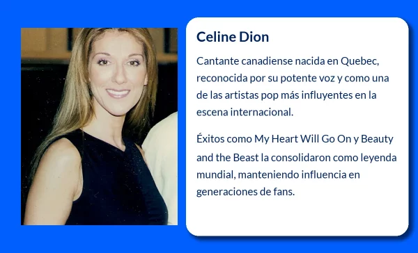 Celine Dion (1968-VVVV). La cantante franco-canadiense que conquistó el mundo con su voz