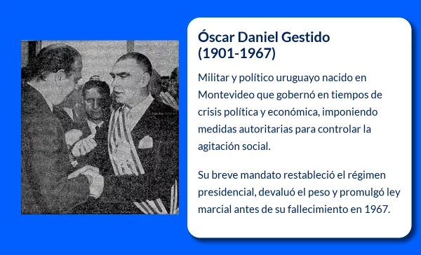 Óscar Daniel Gestido (1901-1967): El presidente que enfrentó la crisis y la agitación social en Uruguay