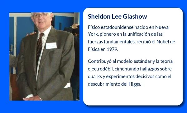 Sheldon Lee Glashow (1932-VVVV). El físico que revolucionó la comprensión de las fuerzas fundamentales