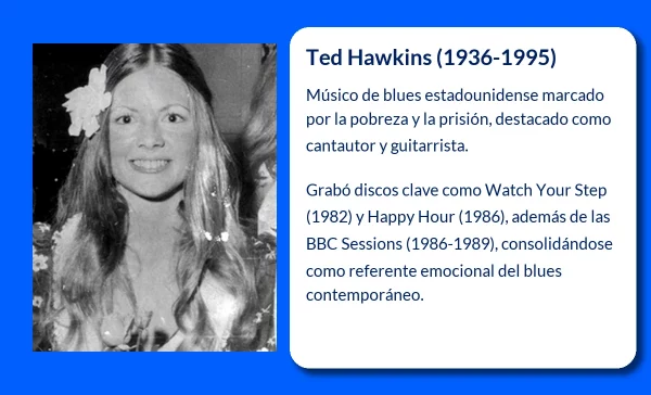 Ted Hawkins (1936-1995). El músico estadounidense que cautivó con su blues y su historia de vida única