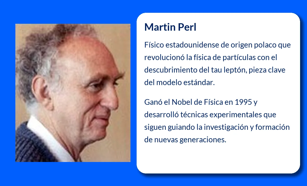 Martin Perl (1927-VVVV). El físico que descubrió el tau leptón y revolucionó la física de partículas