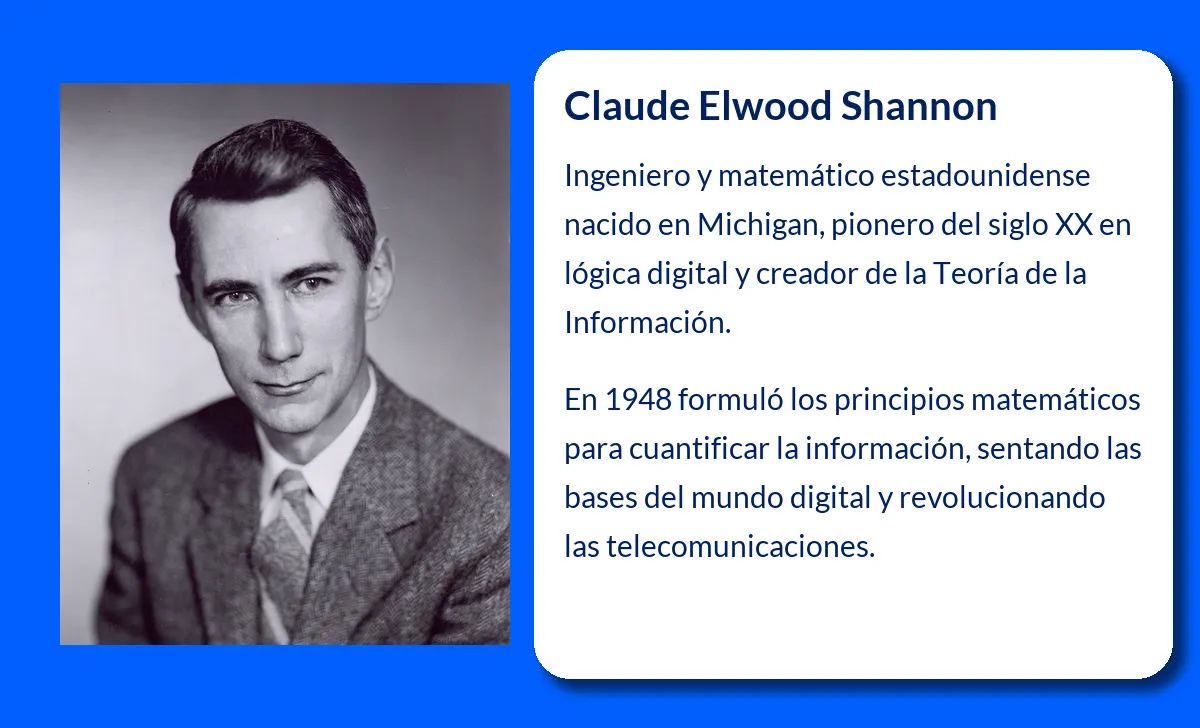 Claude Elwood Shannon. El padre de la era digital y creador de la Teoría de la Información