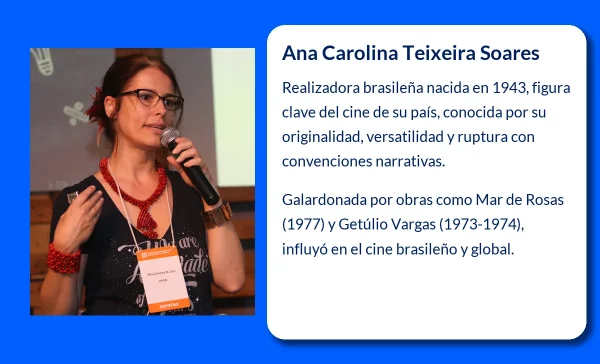 Ana Carolina Teixeira Soares (1943-VVVV): La realizadora brasileña que revolucionó el cine