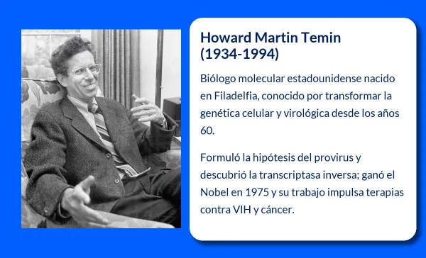 Howard Martin Temin. El científico que revolucionó la genética viral y la lucha contra el cáncer