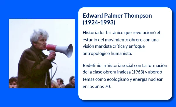 Edward Palmer Thompson. El historiador británico que transformó la historia del movimiento obrero