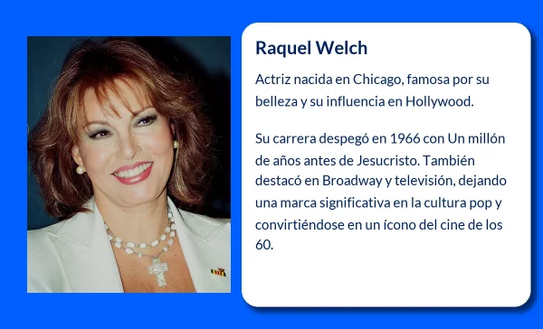 Raquel Welch (1940-VVVV): La icónica actriz que conquistó Hollywood y el mundo